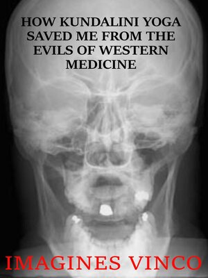 cover image of How Kundalini Yoga Saved Me from the Evils of Western Medicine